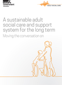 A sustainable adult social care and support system for the long term COVER