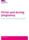  Fit for and during pregnancy: A key role for local government COVER