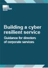 Building a cyber resilient service: guidance for directors of corporate services
