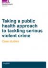 Taking a public health approach to tackling serious violent crime: case studies COVER
