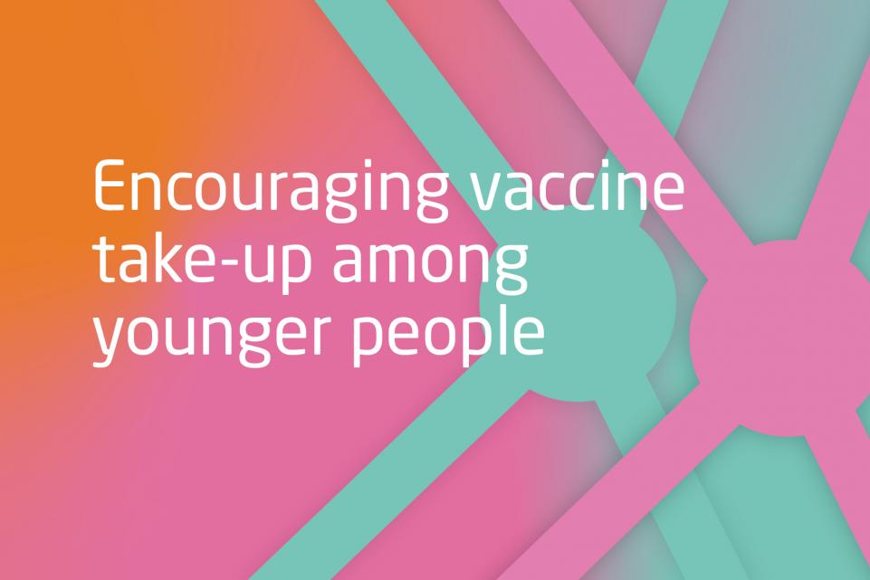 Encouraging vaccine take-up among younger people