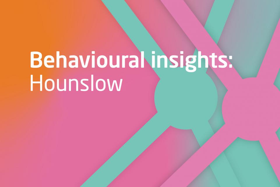 Image with text behavioural insights: Hounslow