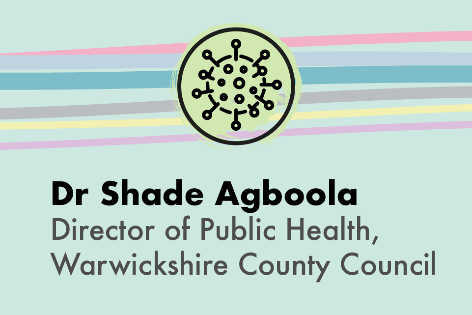 Dr Shade Agboola, Director of Public Health, Warwickshire County Council.