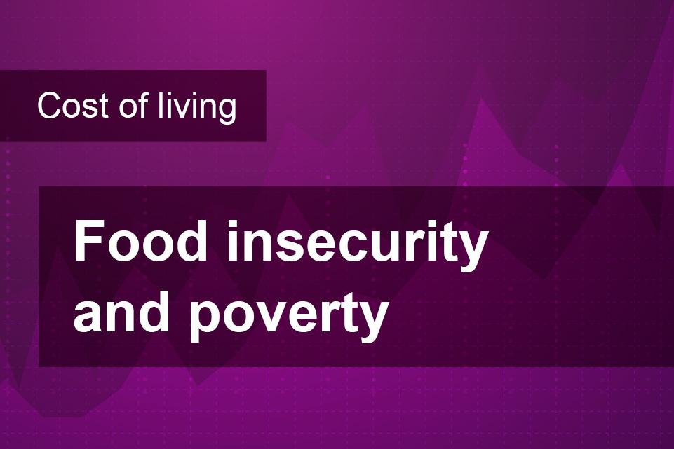 Cost of living: food insecurity and poverty