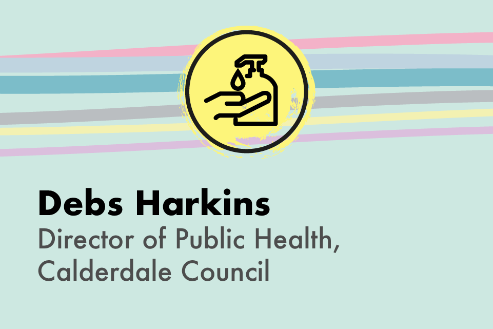 Debs Harkins, Director of Public Health, Calderdale Council
