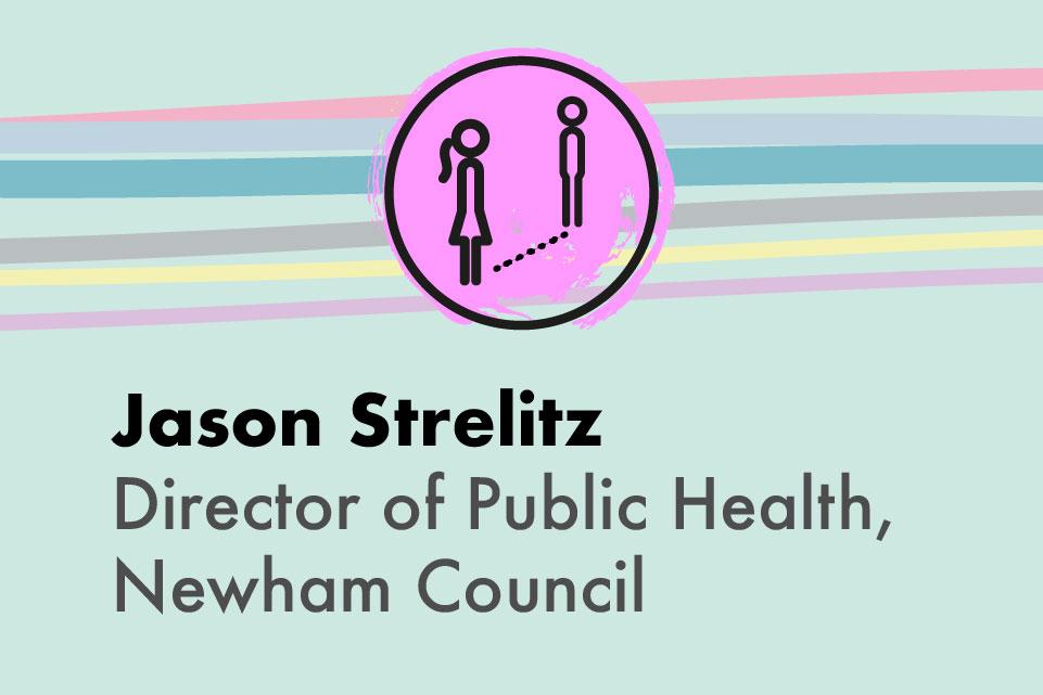 Jason Strelitz, Director of Public Health, Newham Council