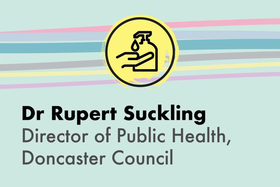 light green image with a yellow handwashing icon and the text Dr Rupert Suckling, Doncaster Council Director of Public Health.